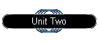 Unit Two